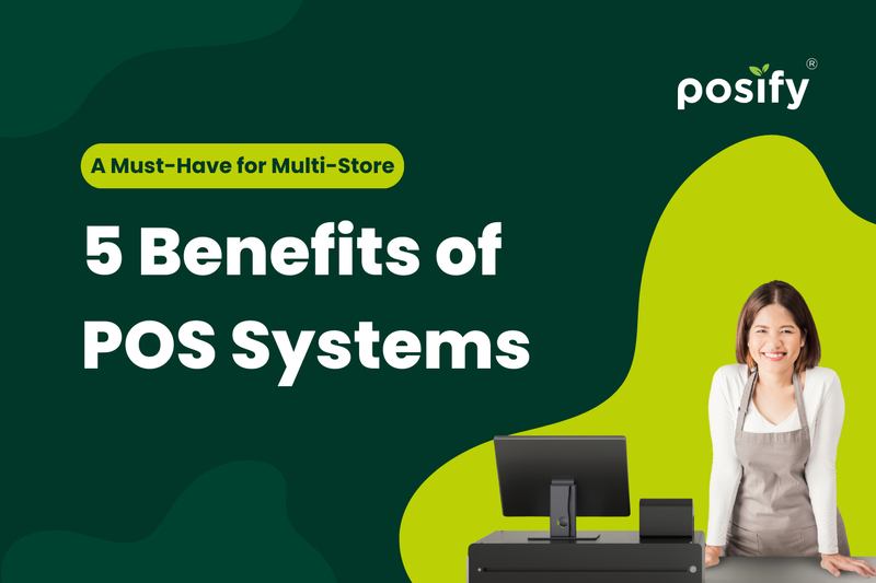 A Must-Have for Multi-Store Chains: 5 Core Benefits of POS Systems