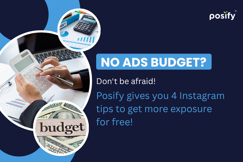 No ads budget?Don't be afraid! Posify gives you 4 Instagram tips to get more exposure for free!
