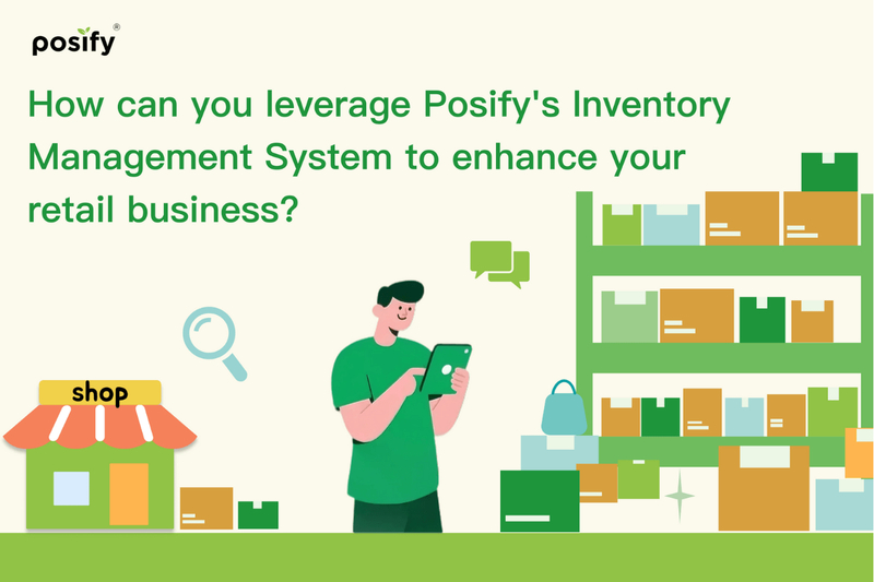 How Can Posify's Inventory Management System Enhance Your Retail Business? Is Inventory Management the Key?