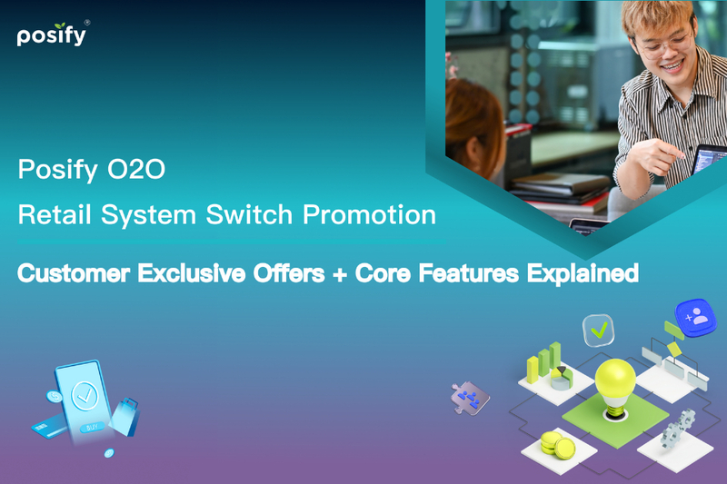 Posify O2O Retail System Switch Promotion | New Customer Exclusive Offers + Core Features Explained
