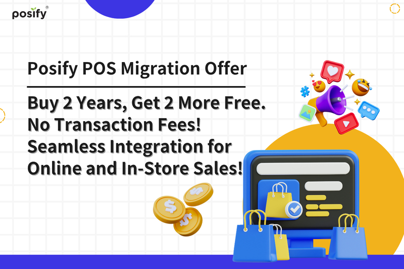 [Posify POS Migration Offer] Buy 2 Years, Get 2 More Free. Zero Commission! Seamless Integration for Online and In-Store Sales!